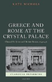 book Greece and Rome at the Crystal Palace: Classical Sculpture and Modern Britain, 1854-1936