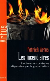 book Les incendiaires: Les banques centrales dépassées par la globalisation