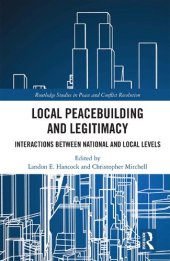 book Local Peacebuilding and Legitimacy: Interactions between National and Local Levels