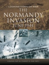 book The Normandy Invasion, June 1944: Looking Down on War