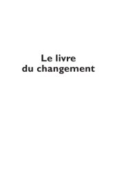 book Le livre du changement: ou l'extraordinaire aventure de Philippe, Frederic, Anne et les autres