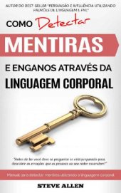 book Linguagem corporal – Como detectar mentiras e enganos através da linguagem corporal: Manual para detectar mentiras utilizando a linguagem corporal. Detetor de mentiras