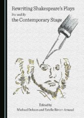 book Rewriting Shakespeare's Plays for and by the Contemporary Stage