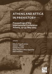 book Athens and Attica in Prehistory: Proceedings of the International Conference (Athens, 27-31 May 2015)