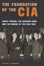 book The Foundation Of The CIA: Harry Truman, The Missouri Gang, And The Origins Of The Cold War