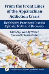 book From the Front Lines of the Appalachian Addiction Crisis: Healthcare Providers Discuss Opioids, Meth and Recovery