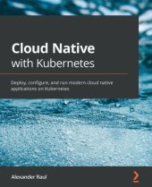 book Cloud Native with Kubernetes: Deploy, configure, and run modern cloud native applications on Kubernetes