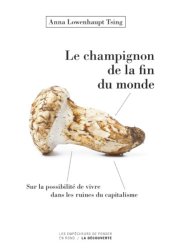 book Le champignon de la fin du monde - Sur les possibilités de vivre dans les ruines du capitalisme