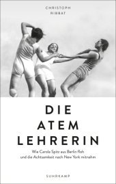 book Die Atemlehrerin: Wie Carola Spitz aus Berlin floh und die Achtsamkeit nach New York mitnahm