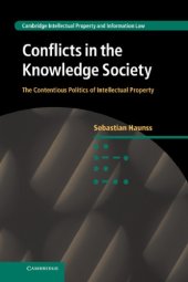 book Conflicts In The Knowledge Society: The Contentious Politics Of Intellectual Property