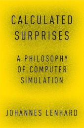 book Calculated surprises. A philosophy of computer simulation.