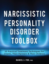 book Narcissistic Personality Disorder Toolbox: 55 Practical Treatment Techniques for Clients, Their Partners & Their Children.