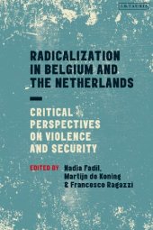 book Radicalization in Belgium and the Netherlands: Critical Perspectives on Violence and Security