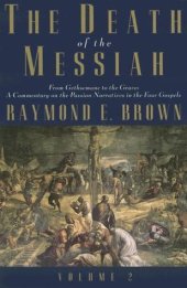 book The Death of the Messiah, From Gethsemane to the Grave, Volume 2: A Commentary on the Passion Narratives in the Four Gospels