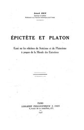 book Epictete Et Platon: Essai Sur Les Relations Du Stoicisme Et Du Platonisme a Propos de la Morale Des Entretiens