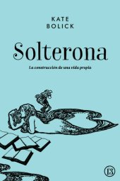 book Solterona: La construcción de una vida propia