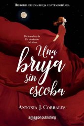 book Una bruja sin escoba (Historia de una bruja contemporánea nº 1) (Spanish Edition)