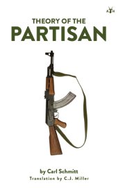 book Theory of the Partisan: Intermediate Commentary on the Concept of the Political