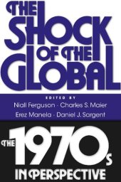 book The Shock of the Global: The 1970s in Perspective