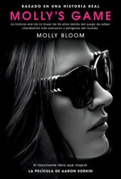 book Molly's Game: La historia real de la mujer de 26 años detrás del juego de póker clandestino más exclusivo y peligroso del mundo (Spanish Edition)