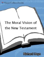 book The Moral Vision of the New Testament: Community, Cross, New Creation - A Contemporary Introduction to New Testament Ethics"