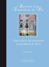 book Una Historia De La Independencia Del Perú. Diario político del comisionado de paz Manuel de Abreu