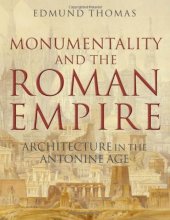 book Monumentality and the Roman Empire: Architecture in the Antonine Age