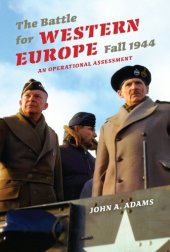 book The Battle for Western Europe, Fall 1944: An Operational Assessment (Twentieth-Century Battles)