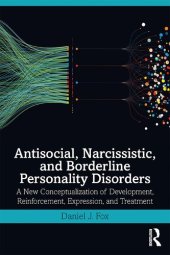 book Antisocial, Narcissistic, and Borderline Personality Disorders: A New Conceptualization of Development, Reinforcement, Expression, and Treatment
