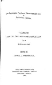 book Louisiana Purchase Bicentennial Series Volume XIVa: New Orleans and Urban Louisiana, Settlement to 1860