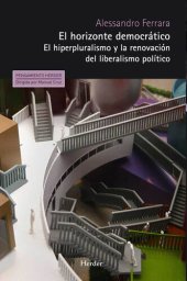 book El horizonte democrático: El hiperpluralismo y la renovación del liberalismo político