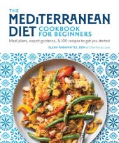 book The Mediterranean Diet Cookbook for Beginners: Meal Plans, Expert Guidance, and 100 Recipes to Get You Started