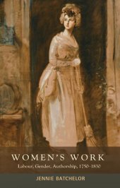 book Women's Work: Labour, Gender, Authorship, 1750-1830