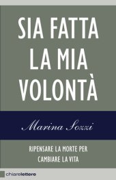 book Sia fatta la mia volontà. Ripensare la morte per cambiare la vita