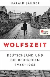 book Wolfszeit: Deutschland und die Deutschen 1945–1955