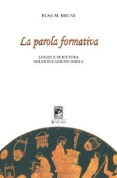 book La parola formativa. Logos e scrittura nell'educazione greca