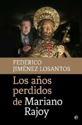 book Los años perdidos de Mariano Rajoy