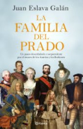 book La familia del Prado: Un paseo desenfadado y sorprendente por el museo de los Austrias y los Borbones