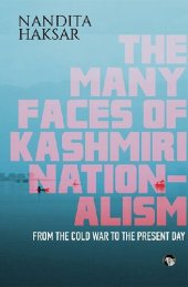 book The Many Faces of Kashmiri Nationalism: From the Cold War to the Present Day