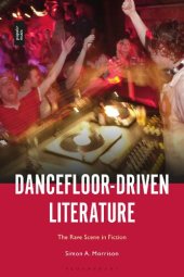 book Dancefloor-Driven Literature: The Rave Scene in Fiction