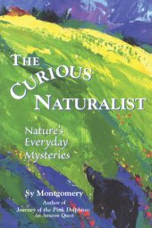 book The Curious Naturalist: Nature's Everyday Mysteries