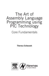 book The Art of Assembly Language Programming using PIC Technology. Core Fundamentals