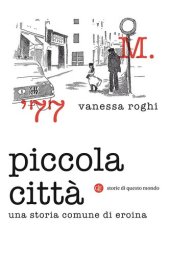 book Piccola città. Una storia comune di eroina