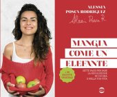 book Mangia come un elefante: Sette passi per fare la rivoluzione in cucina e nella tua vita