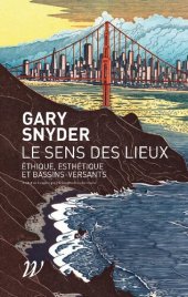 book Le Sens des lieux : éthique, esthétique et bassins-versants