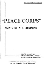 book Peace Corps : agents of neo-colonialism : facts about the Peace Corps and the U.S.A. Information Agency