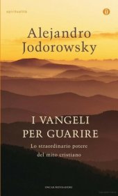 book I vangeli per guarire. Lo straordinario potere del mito cristiano