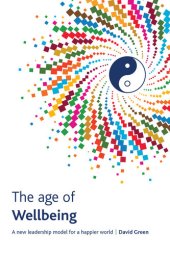 book The Age Of Wellbeing : A new leadership model for a happier world