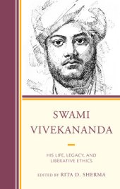 book Swami Vivekananda: His Life, Legacy, and Liberative Ethics