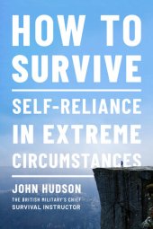 book How to Survive: Self-Reliance in Extreme Circumstances